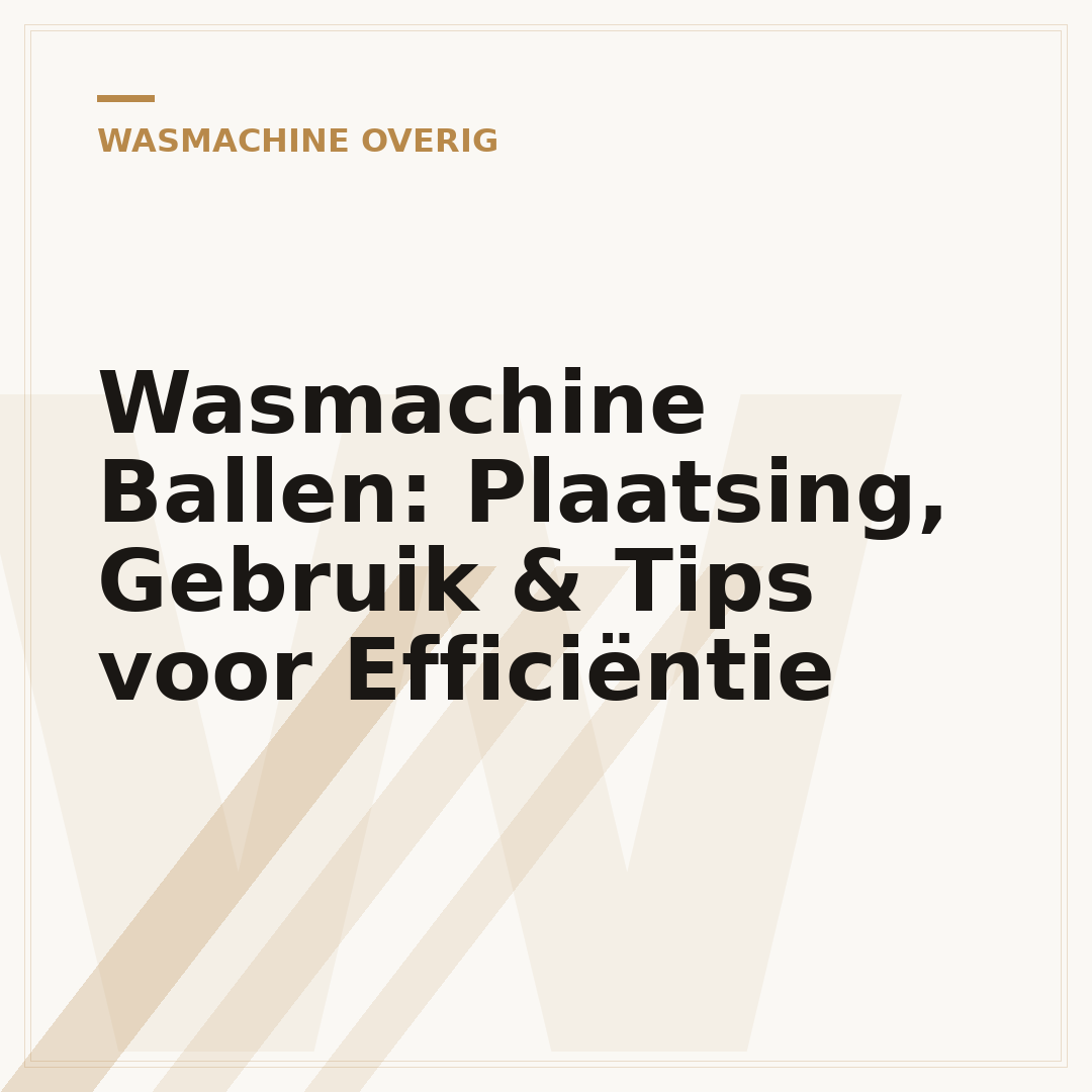 Wasmachine Ballen: Plaatsing, Gebruik & Tips voor Efficiëntie