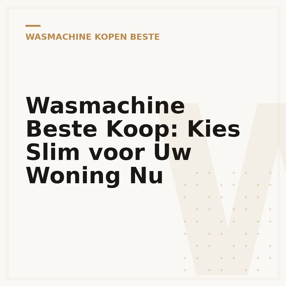 Wasmachine Beste Koop: Kies Slim voor Uw Woning Nu