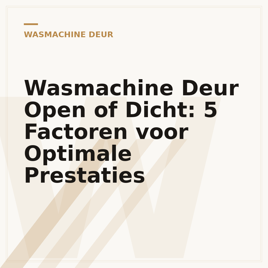 Wasmachine Deur Open of Dicht: 5 Factoren voor Optimale Prestaties
