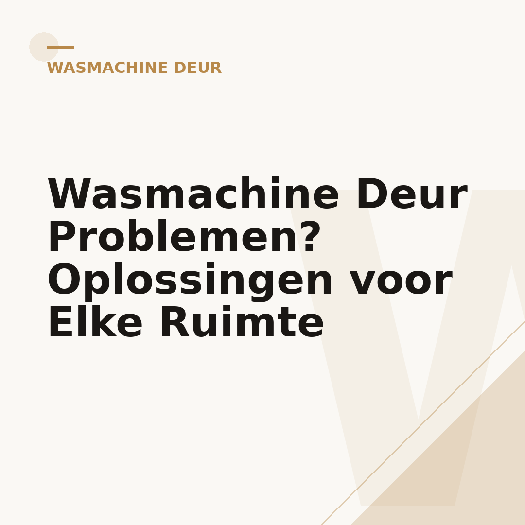Wasmachine Deur Problemen? Oplossingen voor Elke Ruimte