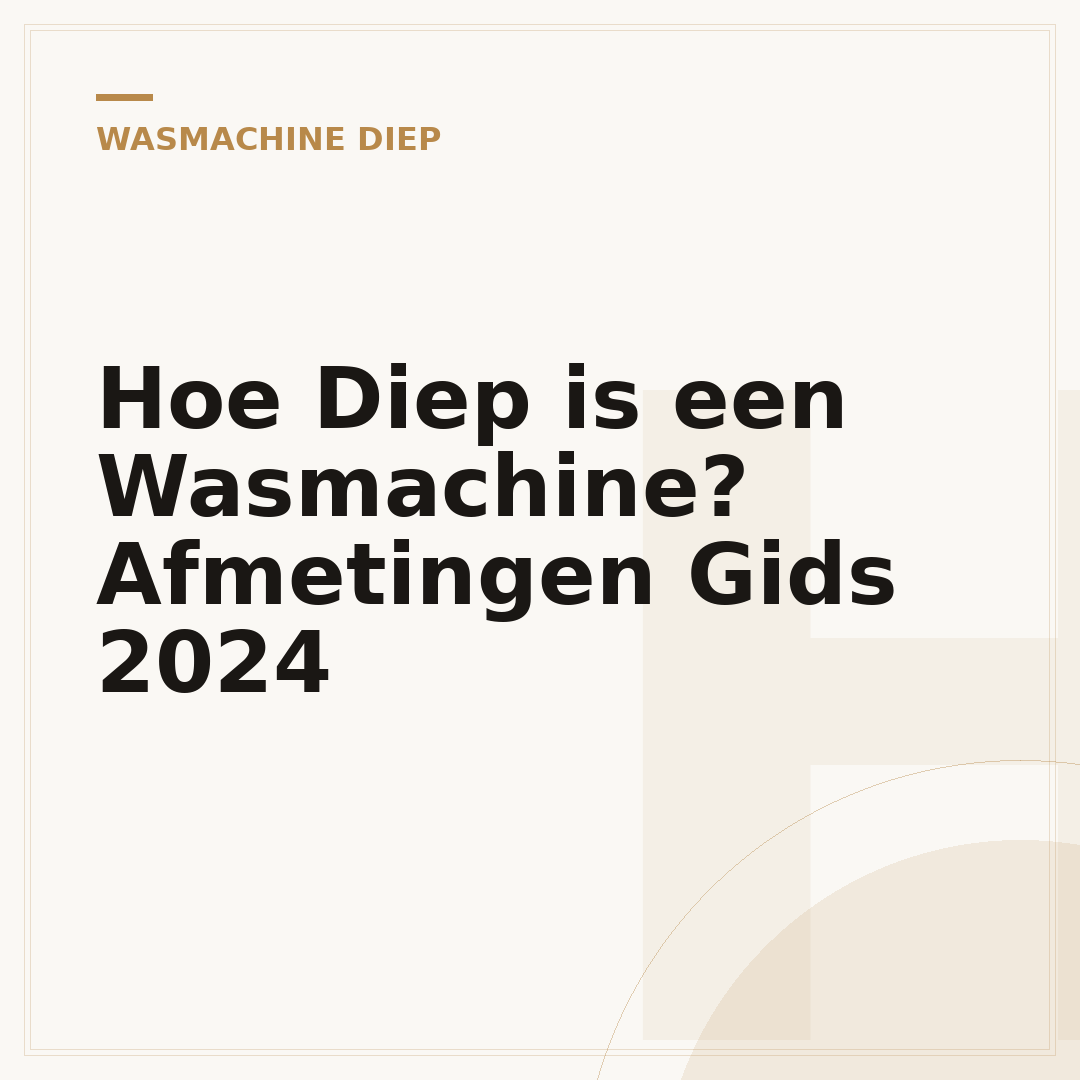 Hoe Diep is een Wasmachine? Afmetingen Gids 2024
