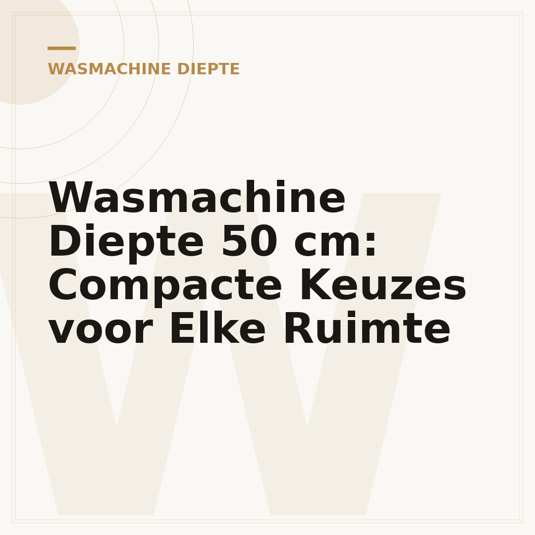 Wasmachine Diepte 50 cm: Compacte Keuzes voor Elke Ruimte