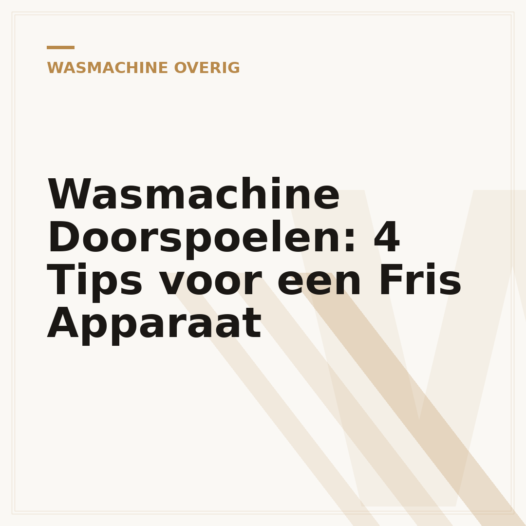 Wasmachine Doorspoelen: 4 Tips voor een Fris Apparaat