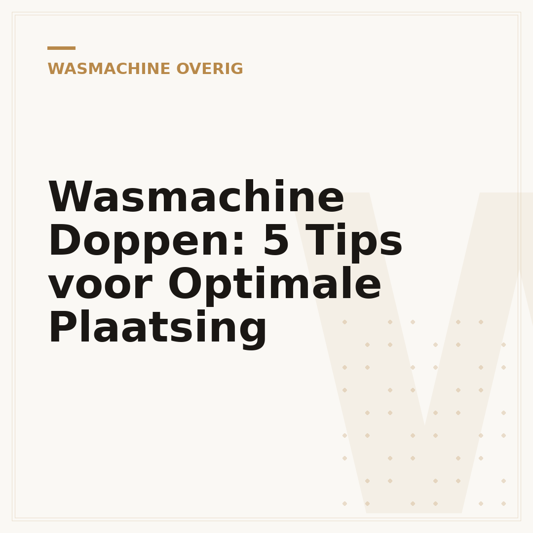 Wasmachine Doppen: 5 Tips voor Optimale Plaatsing