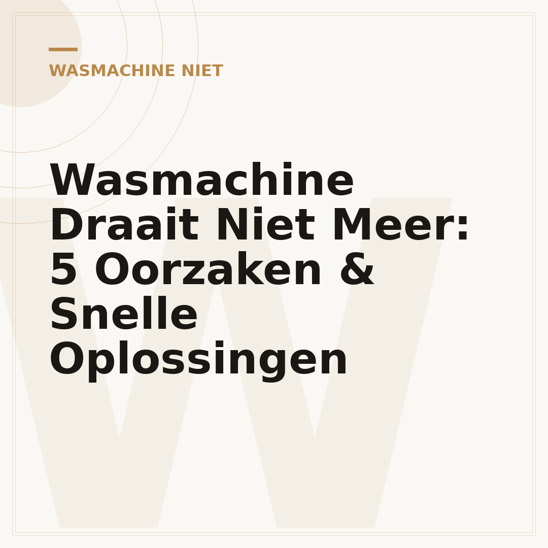 Wasmachine Draait Niet Meer: 5 Oorzaken & Snelle Oplossingen