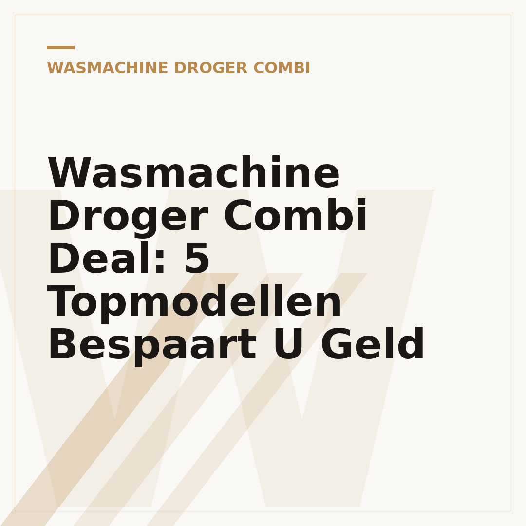 Wasmachine Droger Combi Deal: 5 Topmodellen Bespaart U Geld