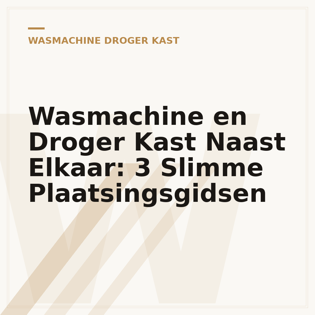 Wasmachine en Droger Kast Naast Elkaar: 3 Slimme Plaatsingsgidsen
