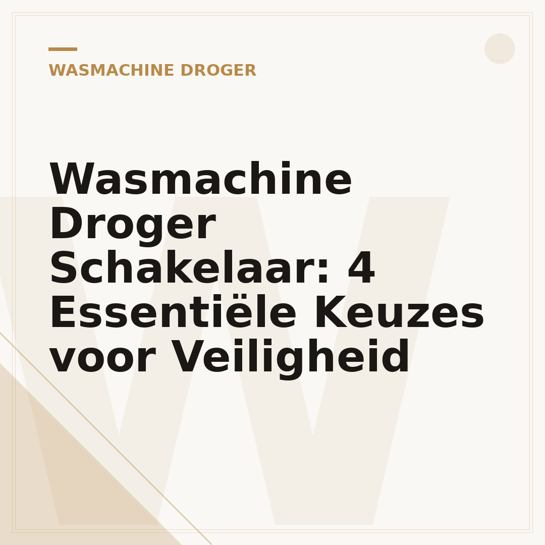 Wasmachine Droger Schakelaar: 4 Essentiële Keuzes voor Veiligheid