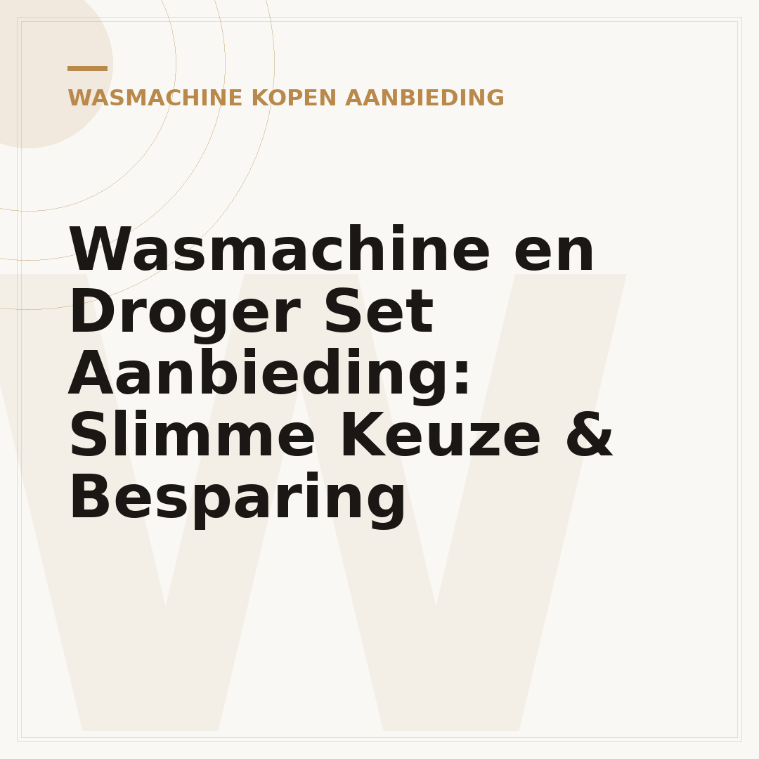 Wasmachine en Droger Set Aanbieding: Slimme Keuze & Besparing