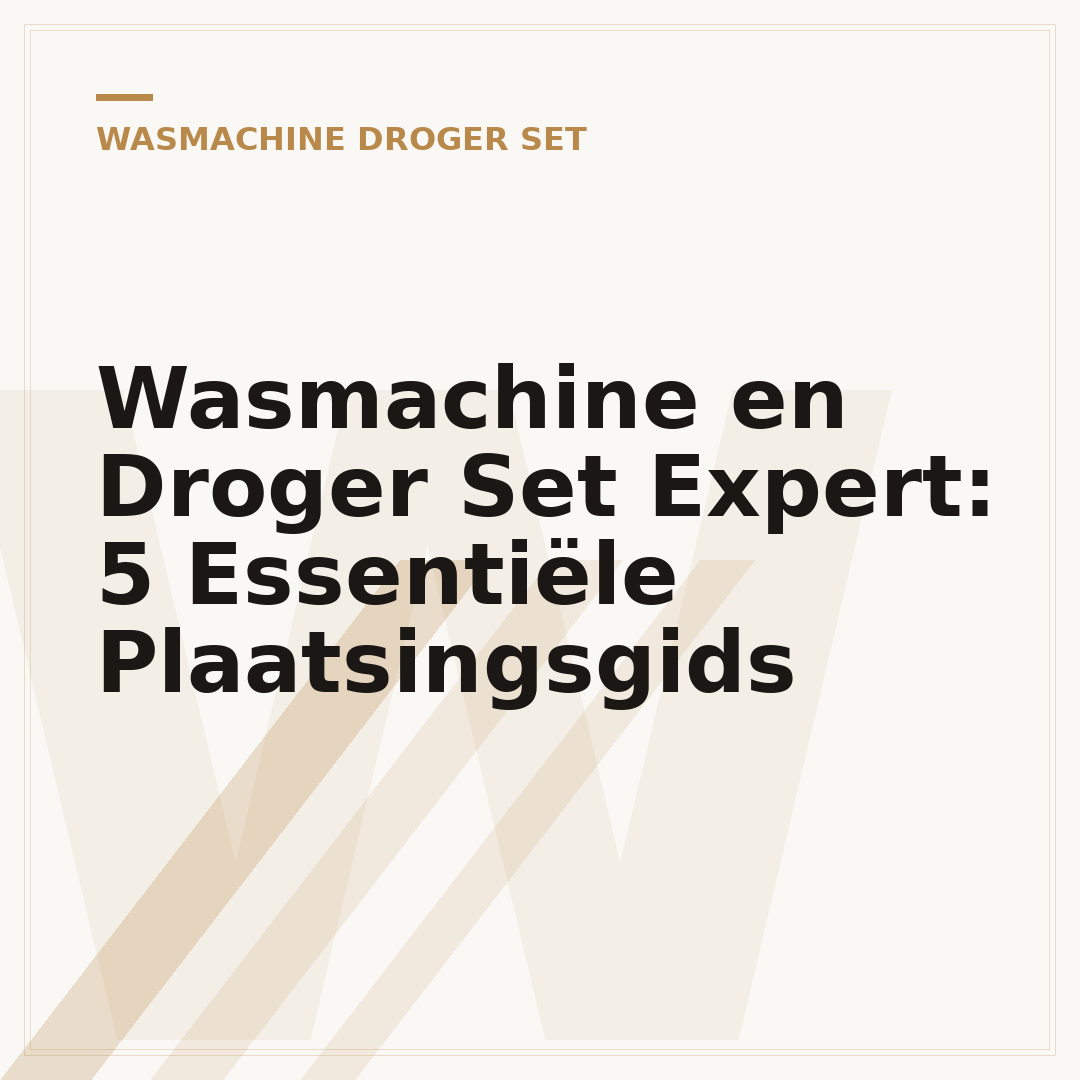 Wasmachine en Droger Set Expert: 5 Essentiële Plaatsingsgids