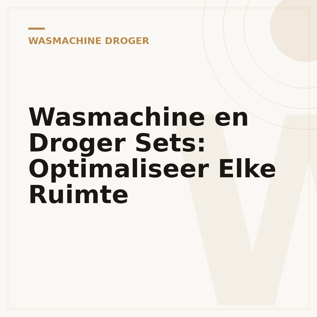 Wasmachine en Droger Sets: Optimaliseer Elke Ruimte