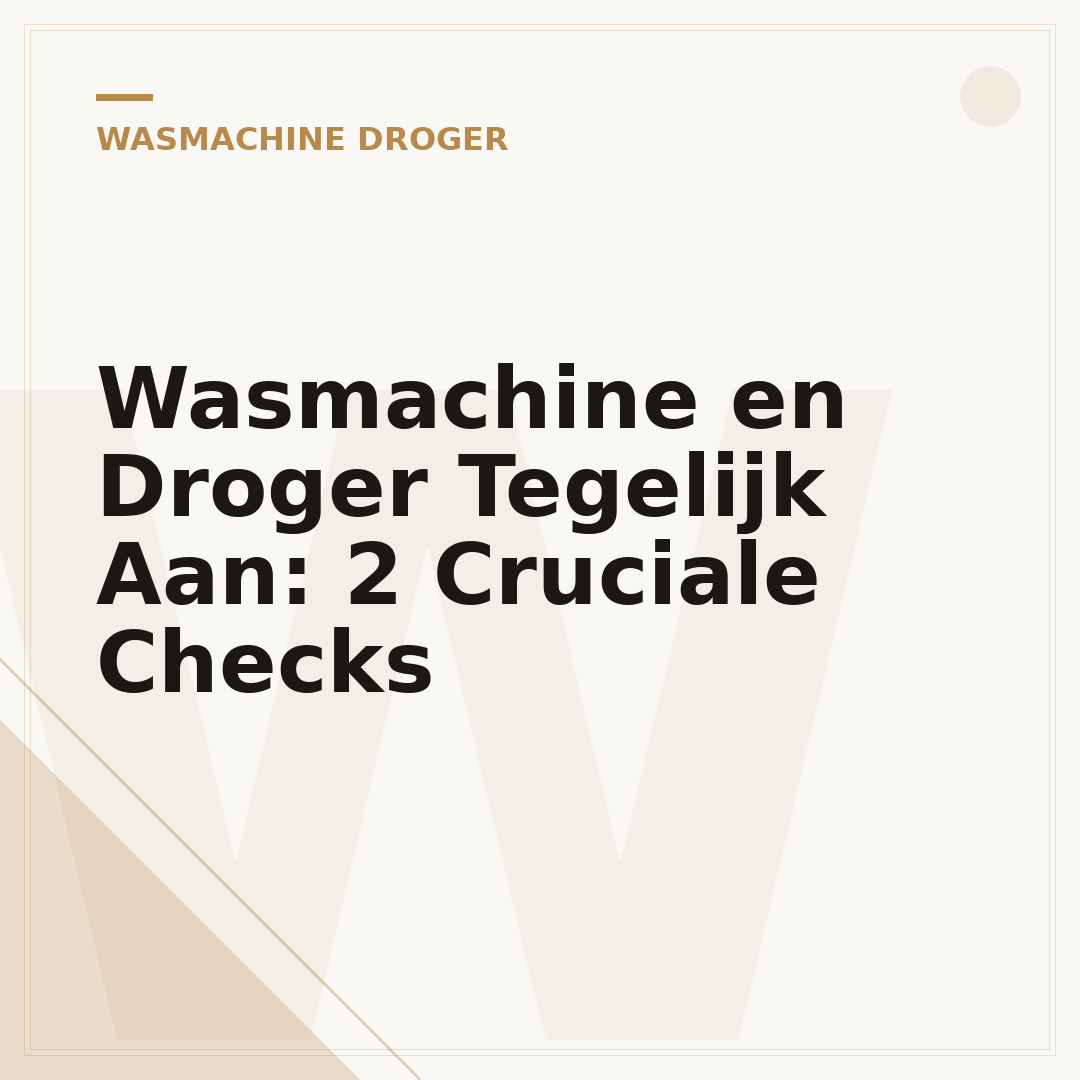 Wasmachine en Droger Tegelijk Aan: 2 Cruciale Checks