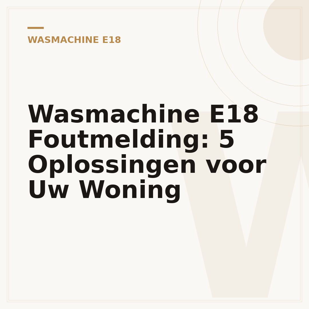 Wasmachine E18 Foutmelding: 5 Oplossingen voor Uw Woning