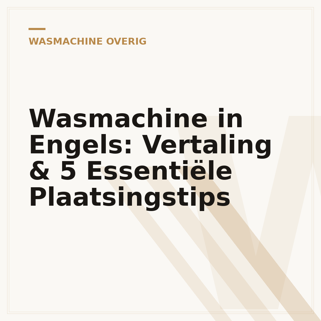 Wasmachine in Engels: Vertaling & 5 Essentiële Plaatsingstips