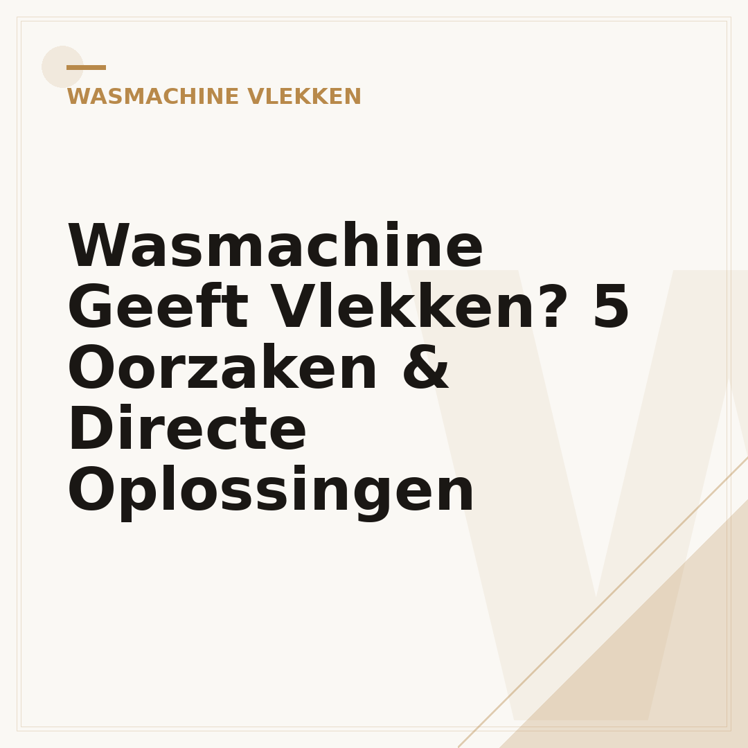 Wasmachine Geeft Vlekken? 5 Oorzaken & Directe Oplossingen