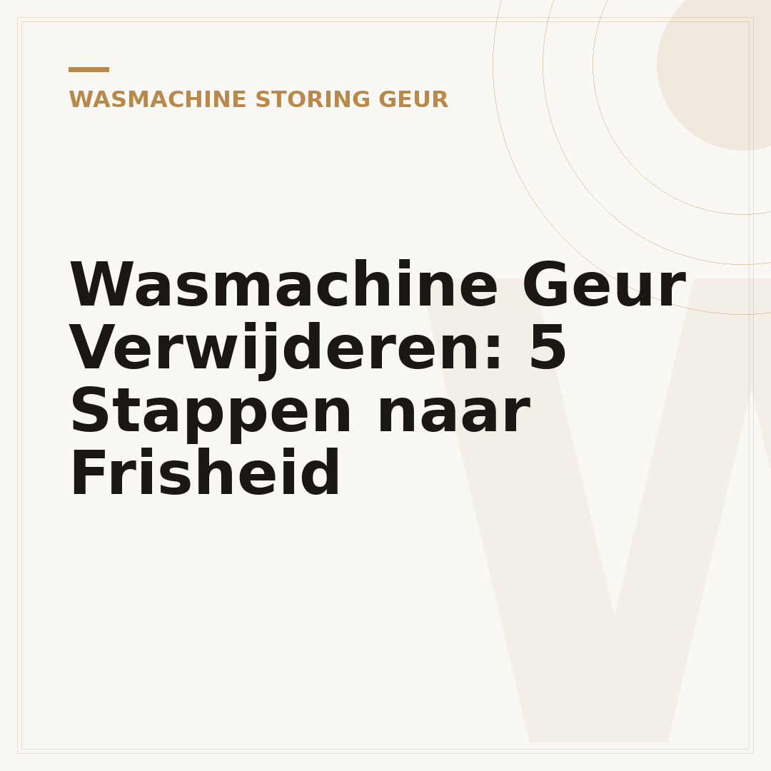 Wasmachine Geur Verwijderen: 5 Stappen naar Frisheid