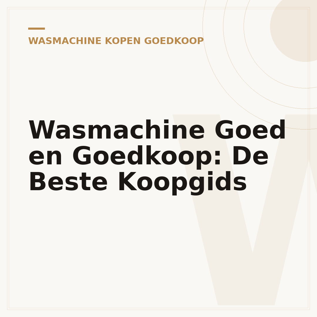 Wasmachine Goed en Goedkoop: De Beste Koopgids