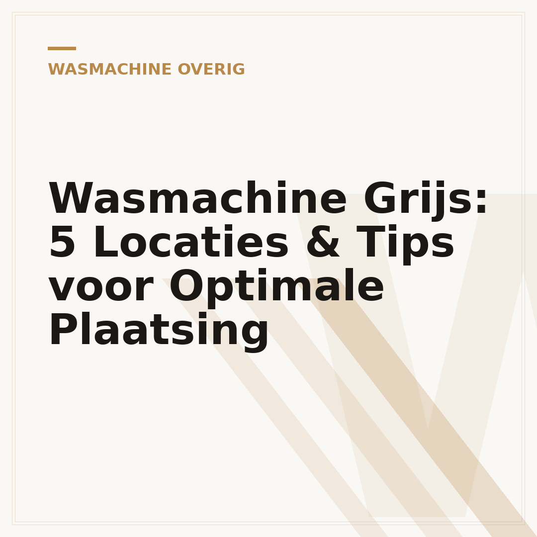 Wasmachine Grijs: 5 Locaties & Tips voor Optimale Plaatsing