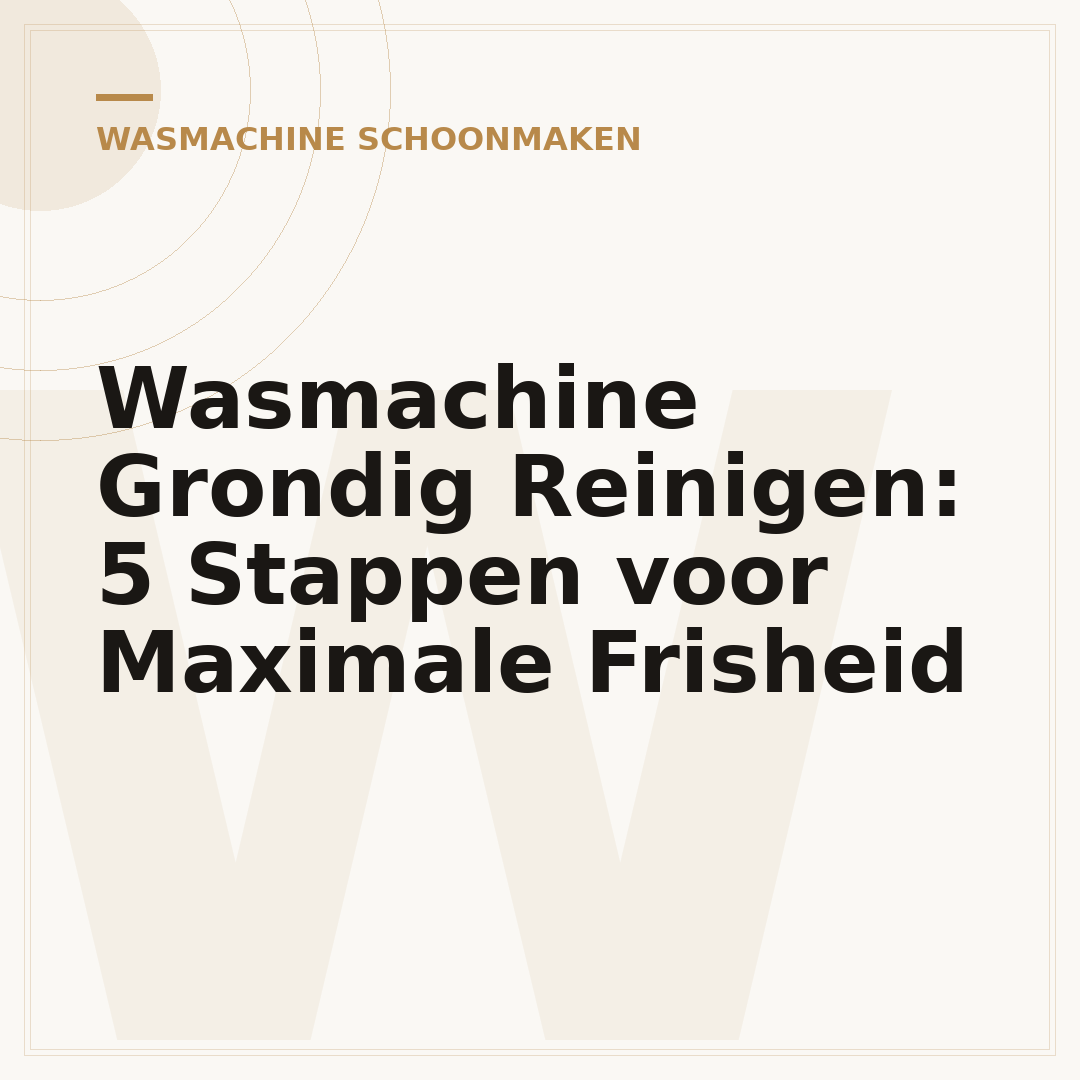 Wasmachine Grondig Reinigen: 5 Stappen voor Maximale Frisheid