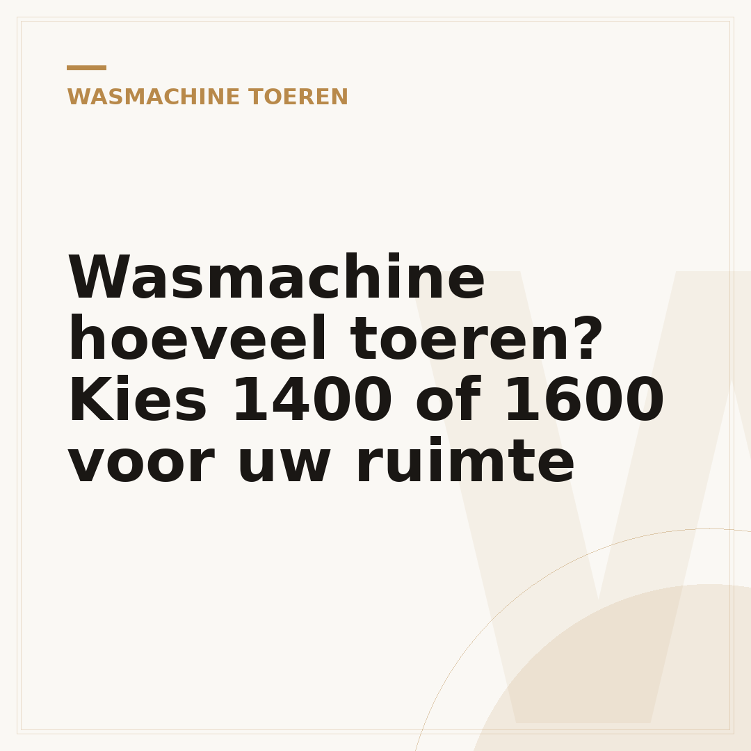 Wasmachine hoeveel toeren? Kies 1400 of 1600 voor uw ruimte