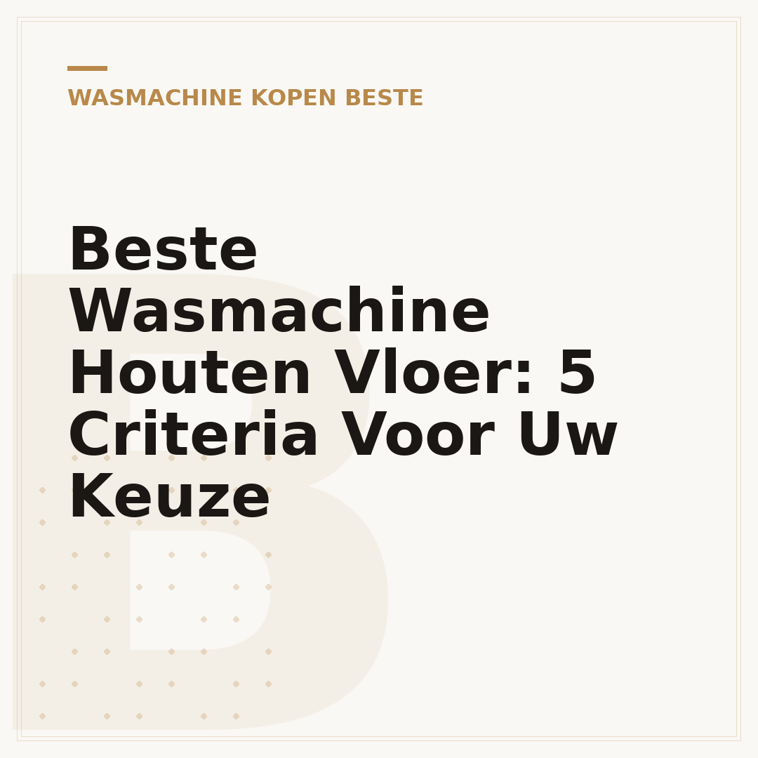 Beste Wasmachine Houten Vloer: 5 Criteria Voor Uw Keuze