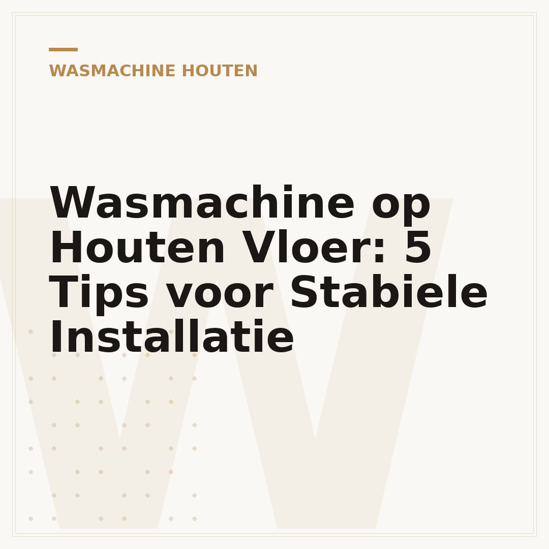 Wasmachine op Houten Vloer: 5 Tips voor Stabiele Installatie