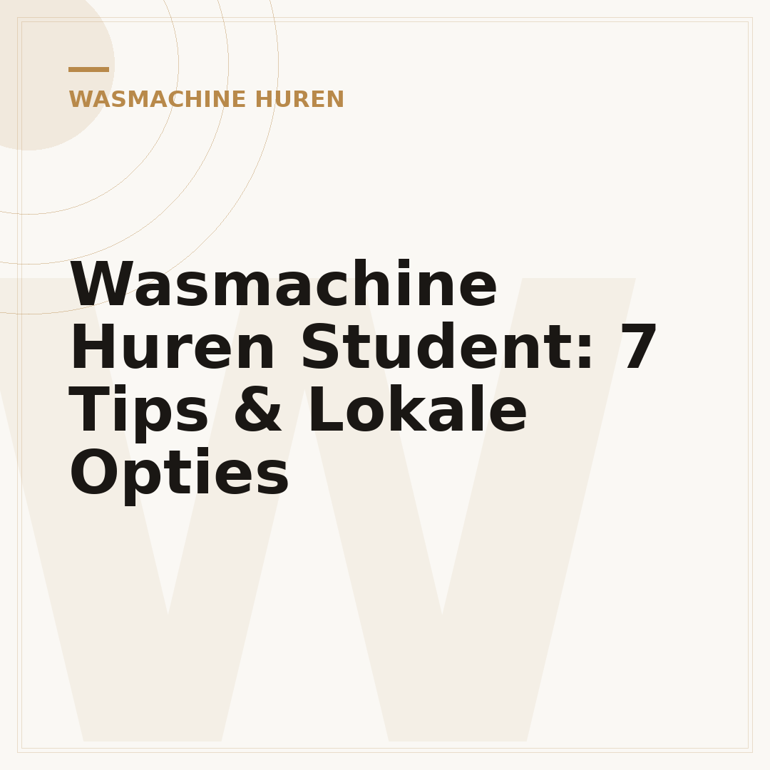 Wasmachine Huren Student: 7 Tips & Lokale Opties