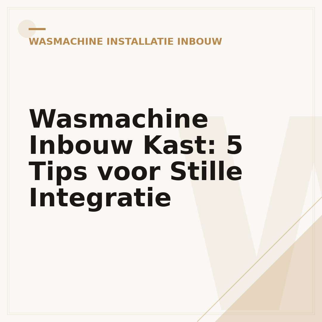 Wasmachine Inbouw Kast: 5 Tips voor Stille Integratie