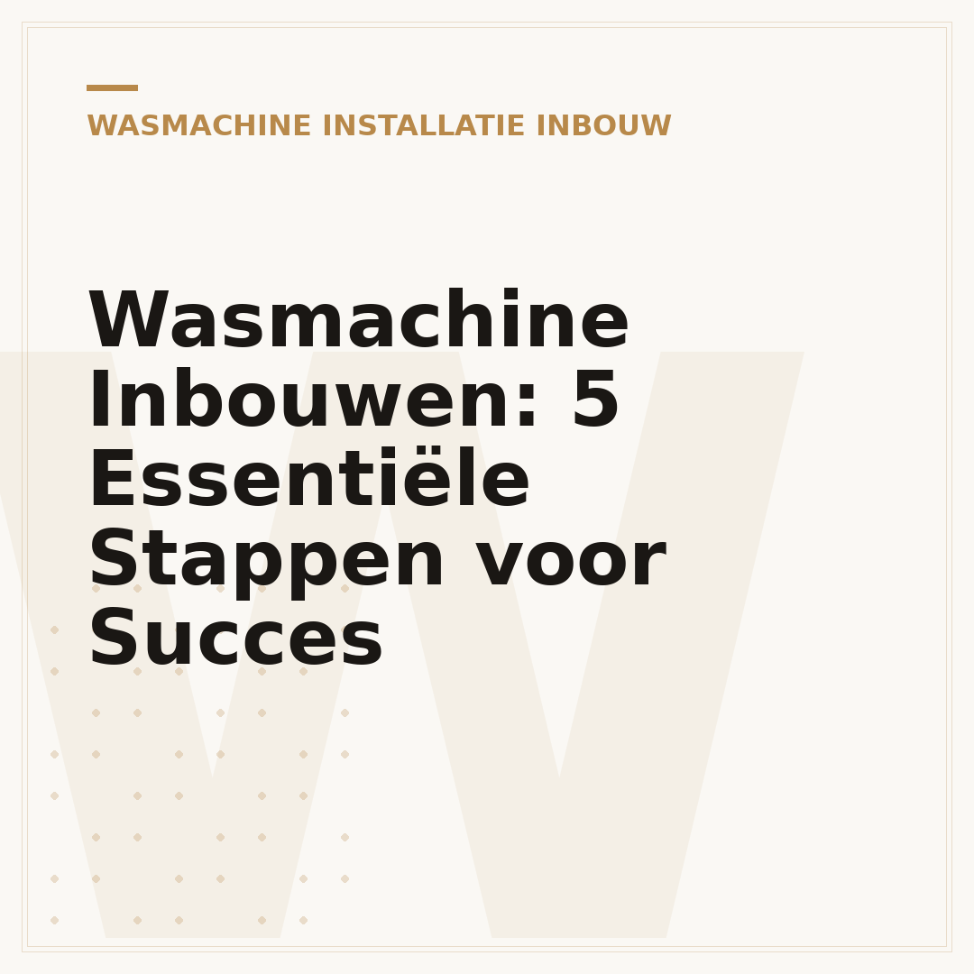Wasmachine Inbouwen: 5 Essentiële Stappen voor Succes