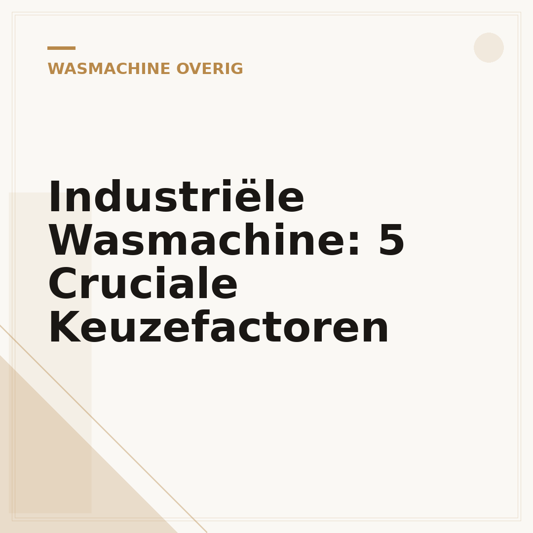 Industriële Wasmachine: 5 Cruciale Keuzefactoren