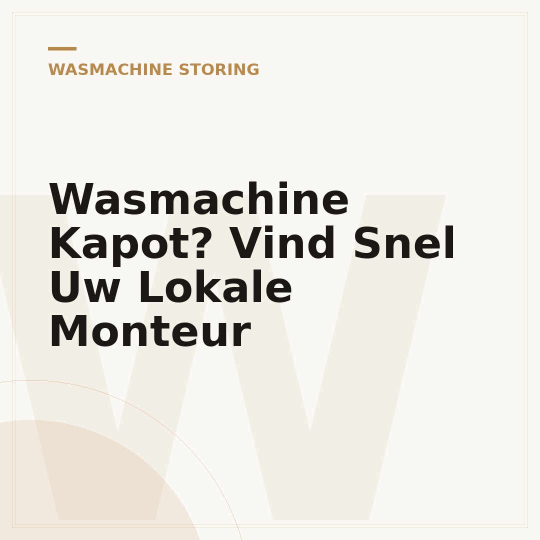 Wasmachine Kapot? Vind Snel Uw Lokale Monteur