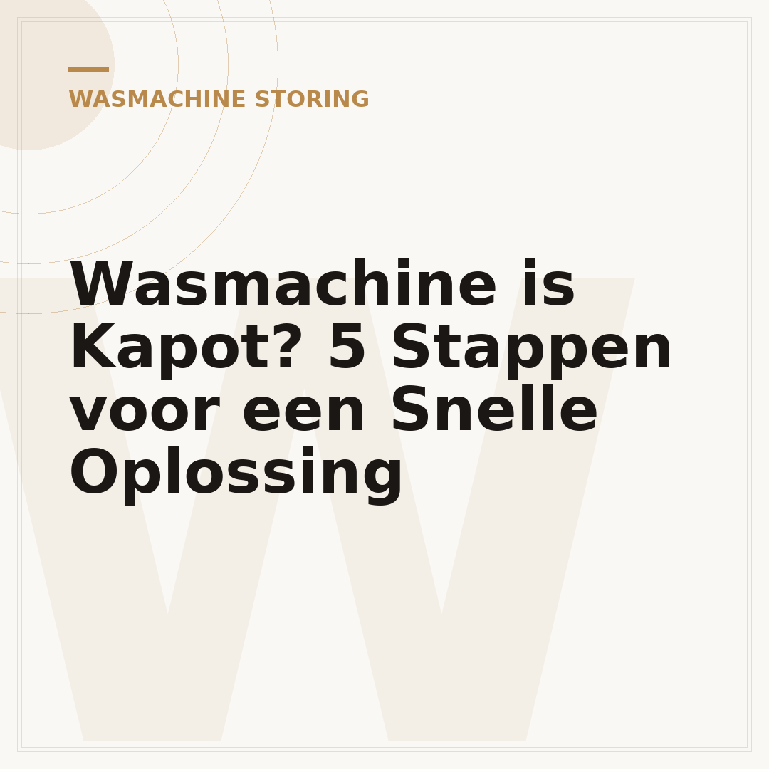 Wasmachine is Kapot? 5 Stappen voor een Snelle Oplossing