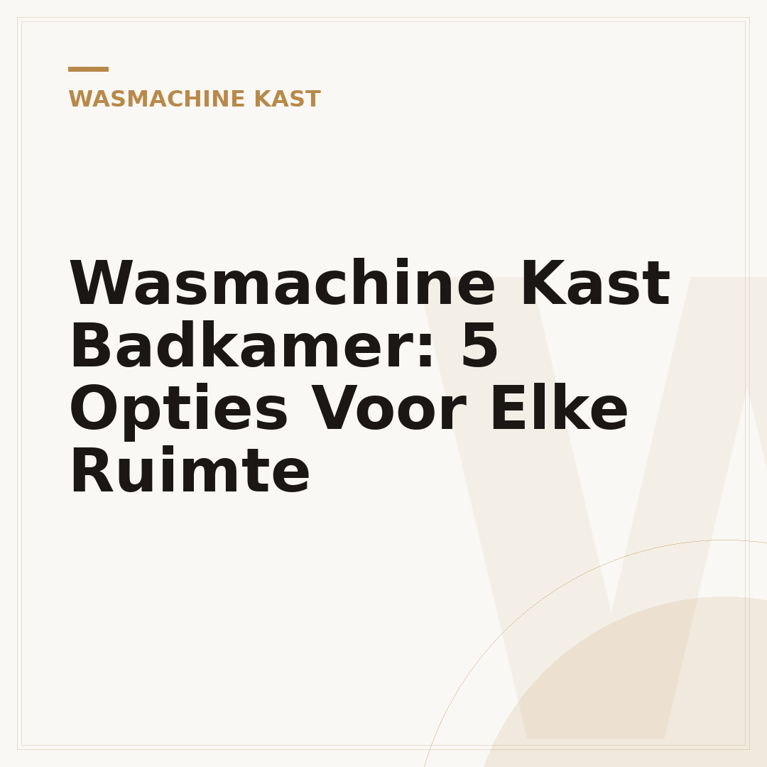 Wasmachine Kast Badkamer: 5 Opties Voor Elke Ruimte