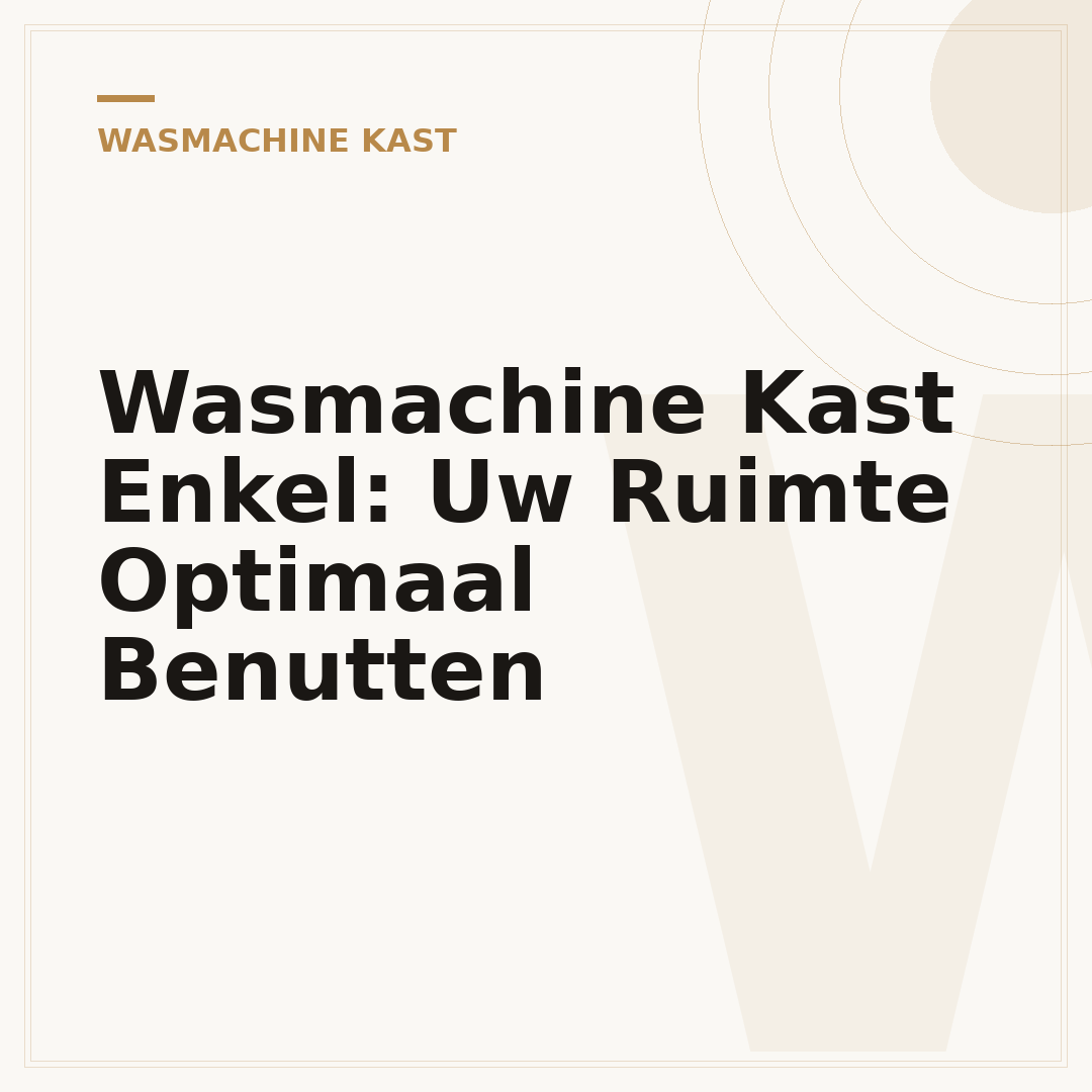 Wasmachine Kast Enkel: Uw Ruimte Optimaal Benutten