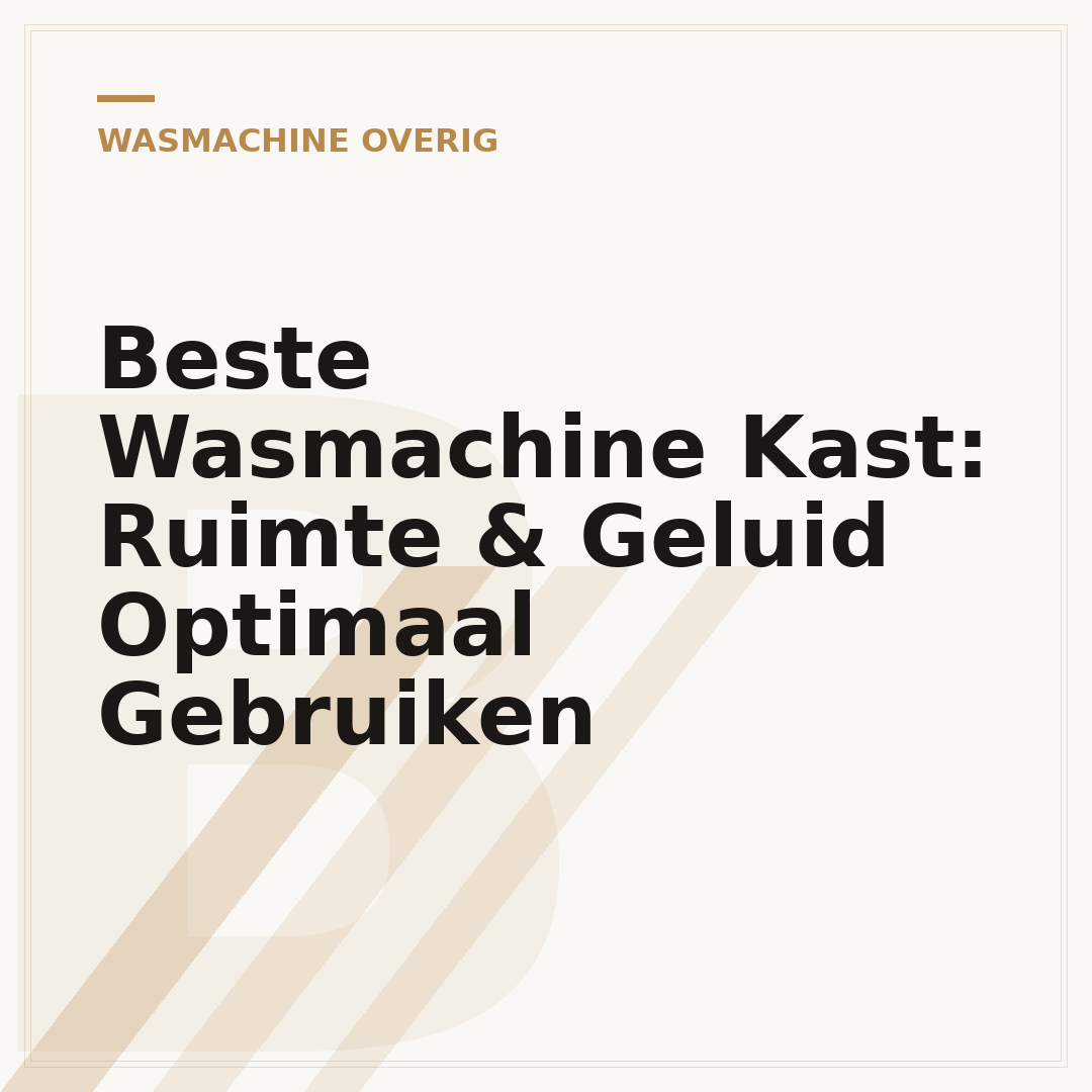 Beste Wasmachine Kast: Ruimte & Geluid Optimaal Gebruiken