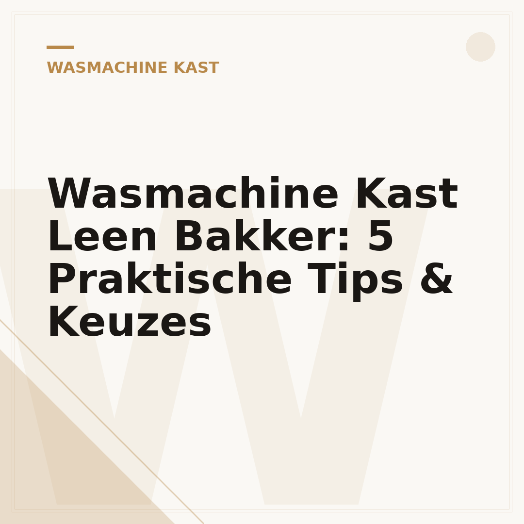 Wasmachine Kast Leen Bakker: 5 Praktische Tips & Keuzes
