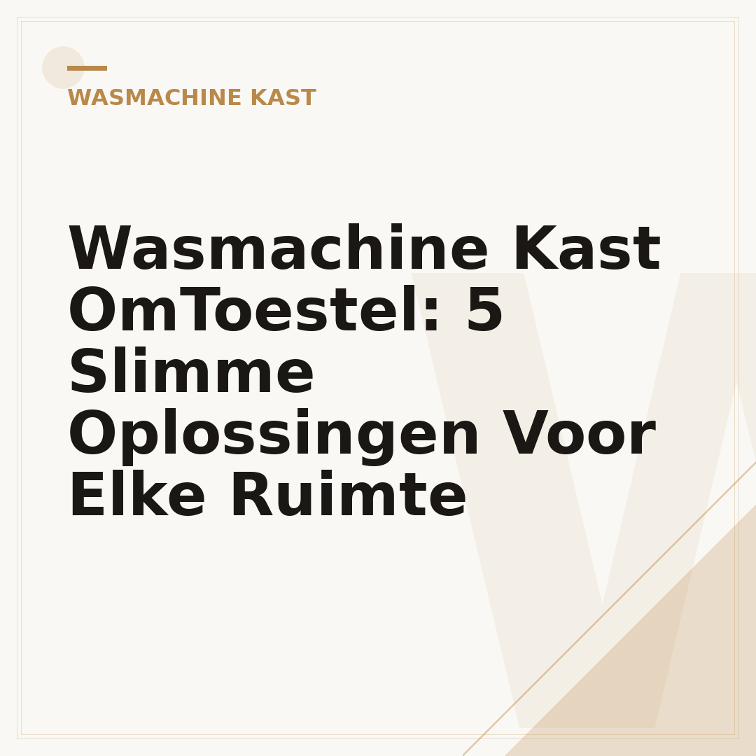 Wasmachine Kast OmToestel: 5 Slimme Oplossingen Voor Elke Ruimte