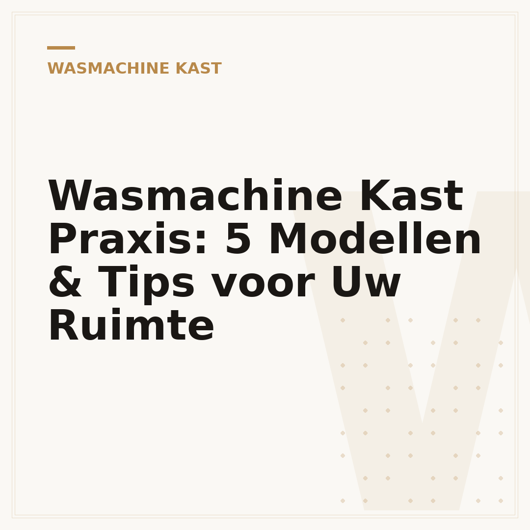 Wasmachine Kast Praxis: 5 Modellen & Tips voor Uw Ruimte