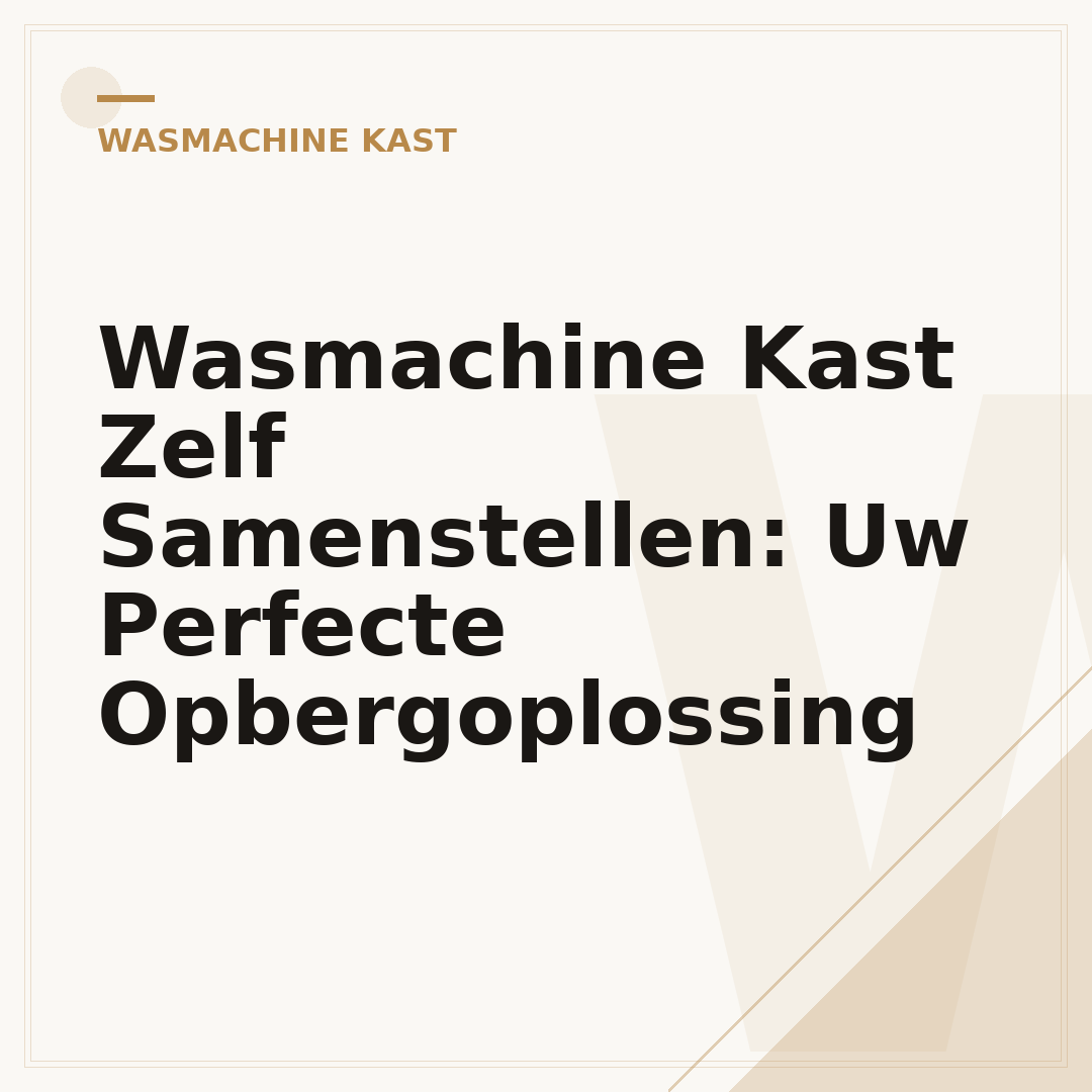 Wasmachine Kast Zelf Samenstellen: Uw Perfecte Opbergoplossing