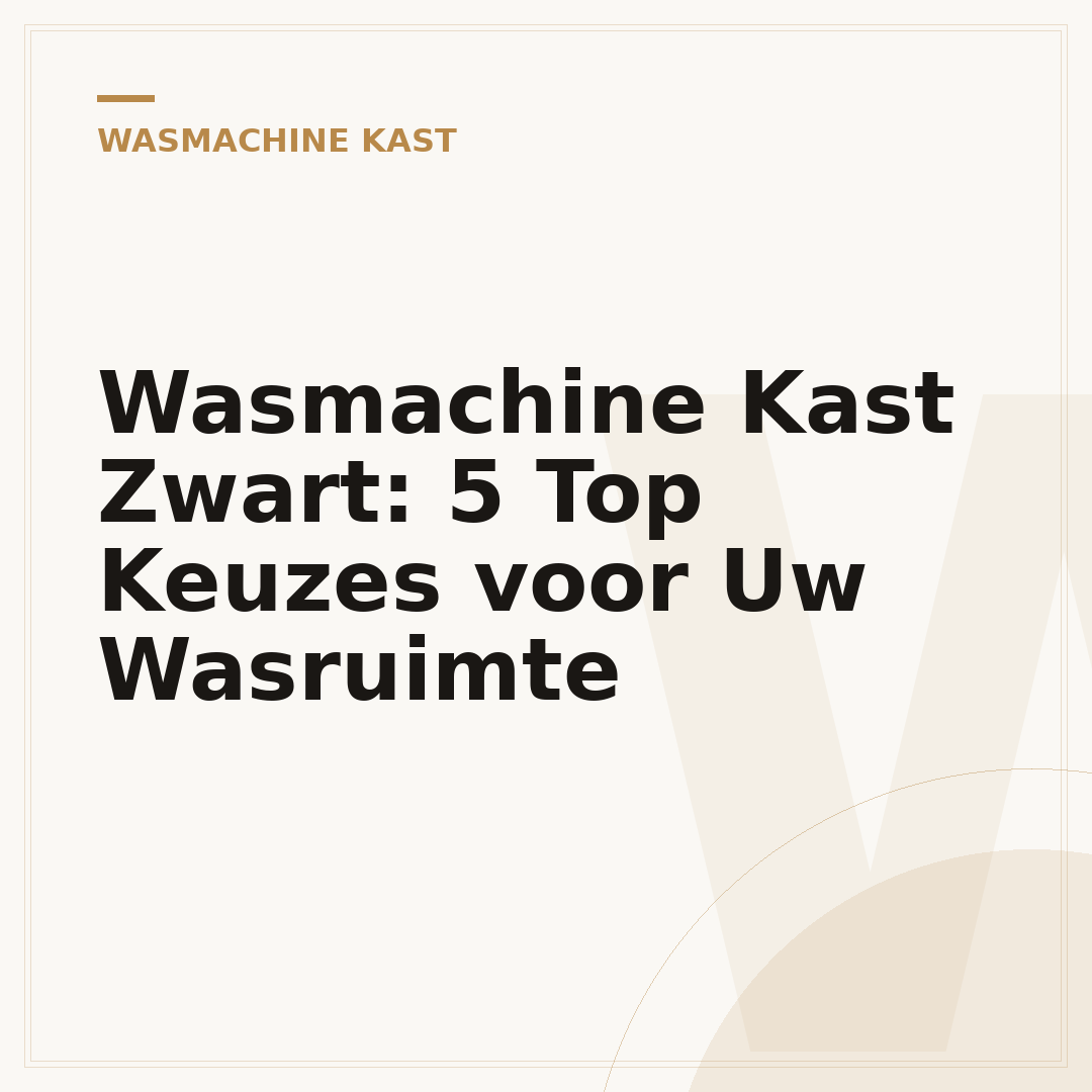 Wasmachine Kast Zwart: 5 Top Keuzes voor Uw Wasruimte