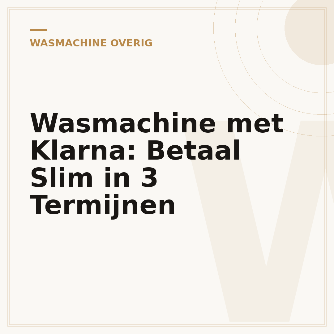 Wasmachine met Klarna: Betaal Slim in 3 Termijnen