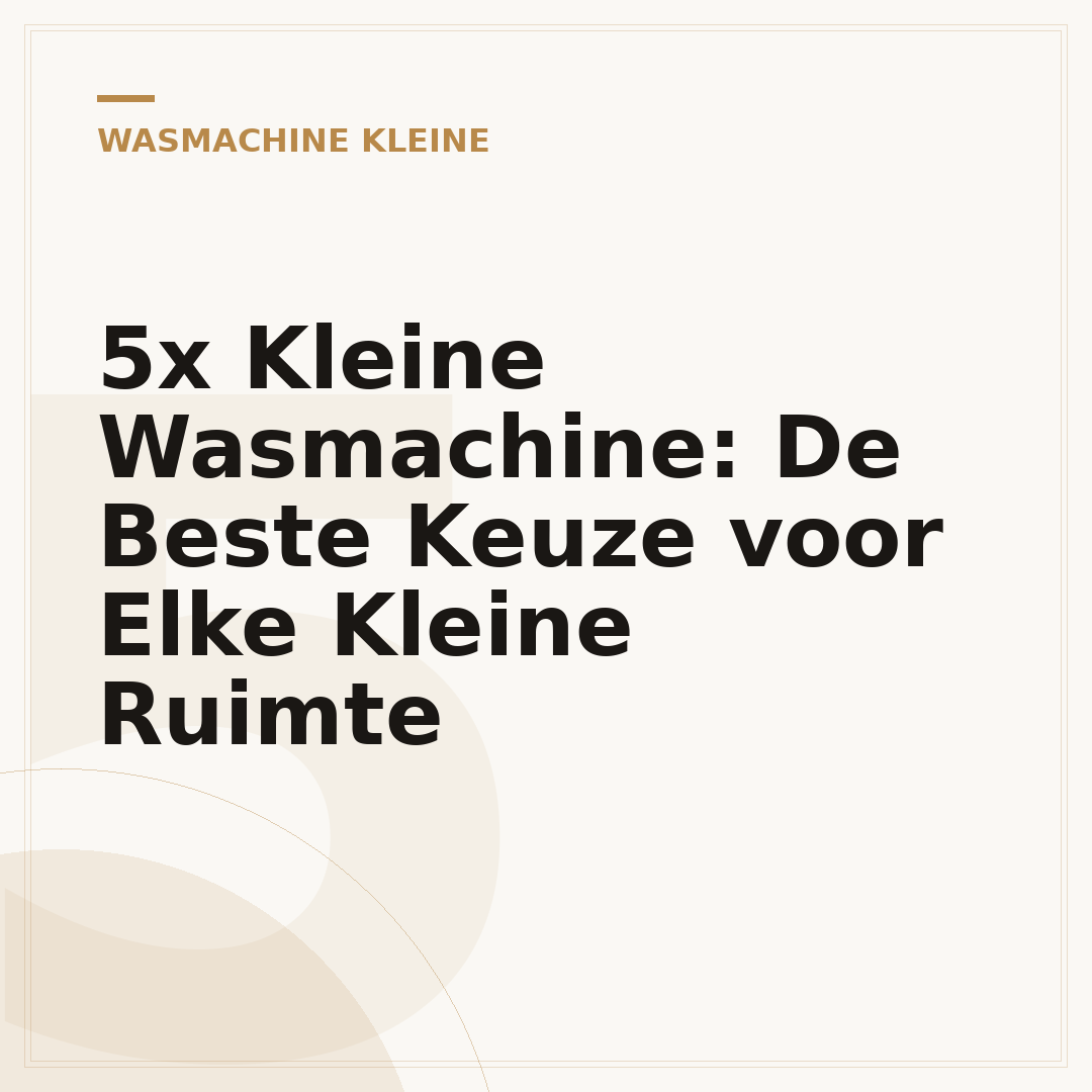 5x Kleine Wasmachine: De Beste Keuze voor Elke Kleine Ruimte