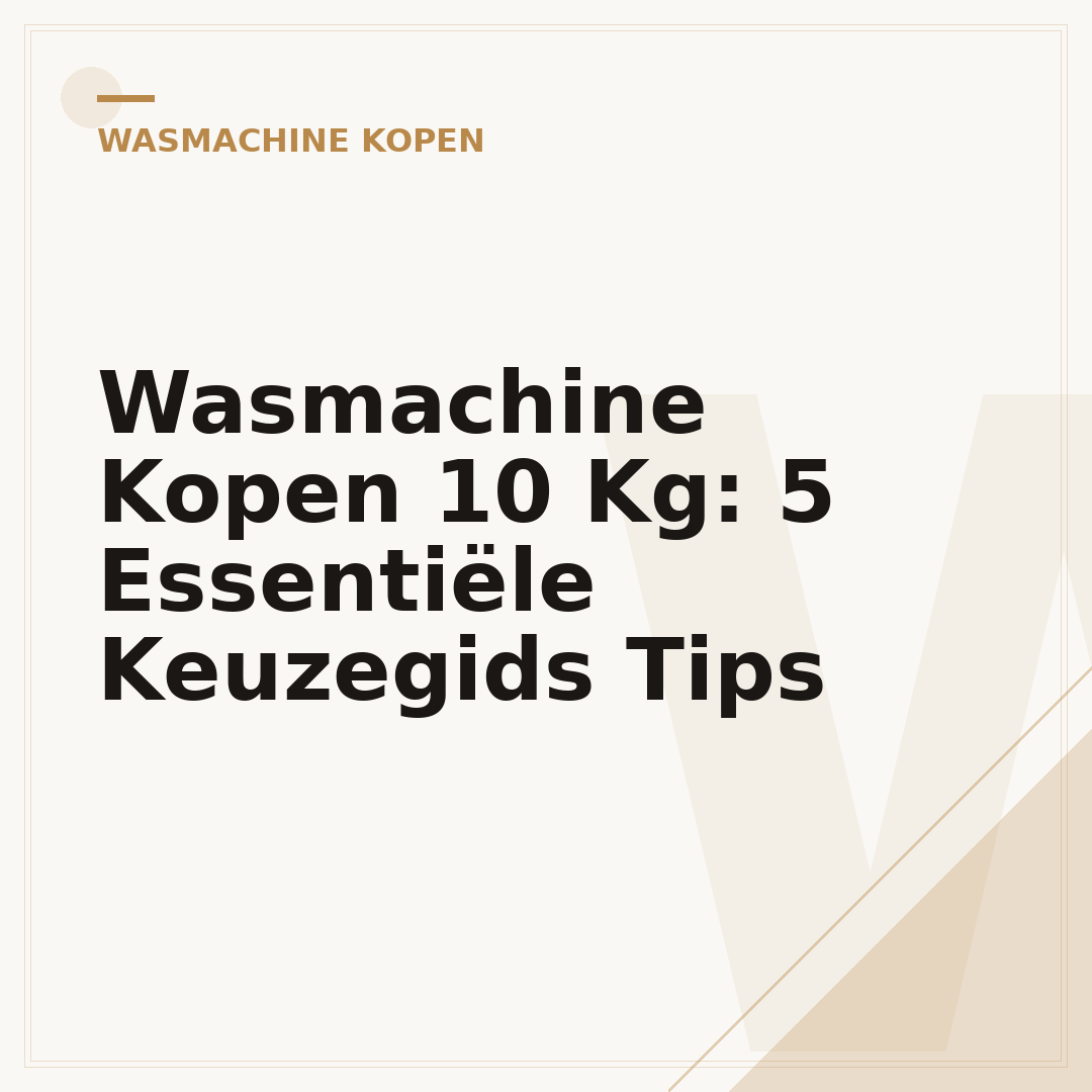 Wasmachine Kopen 10 Kg: 5 Essentiële Keuzegids Tips