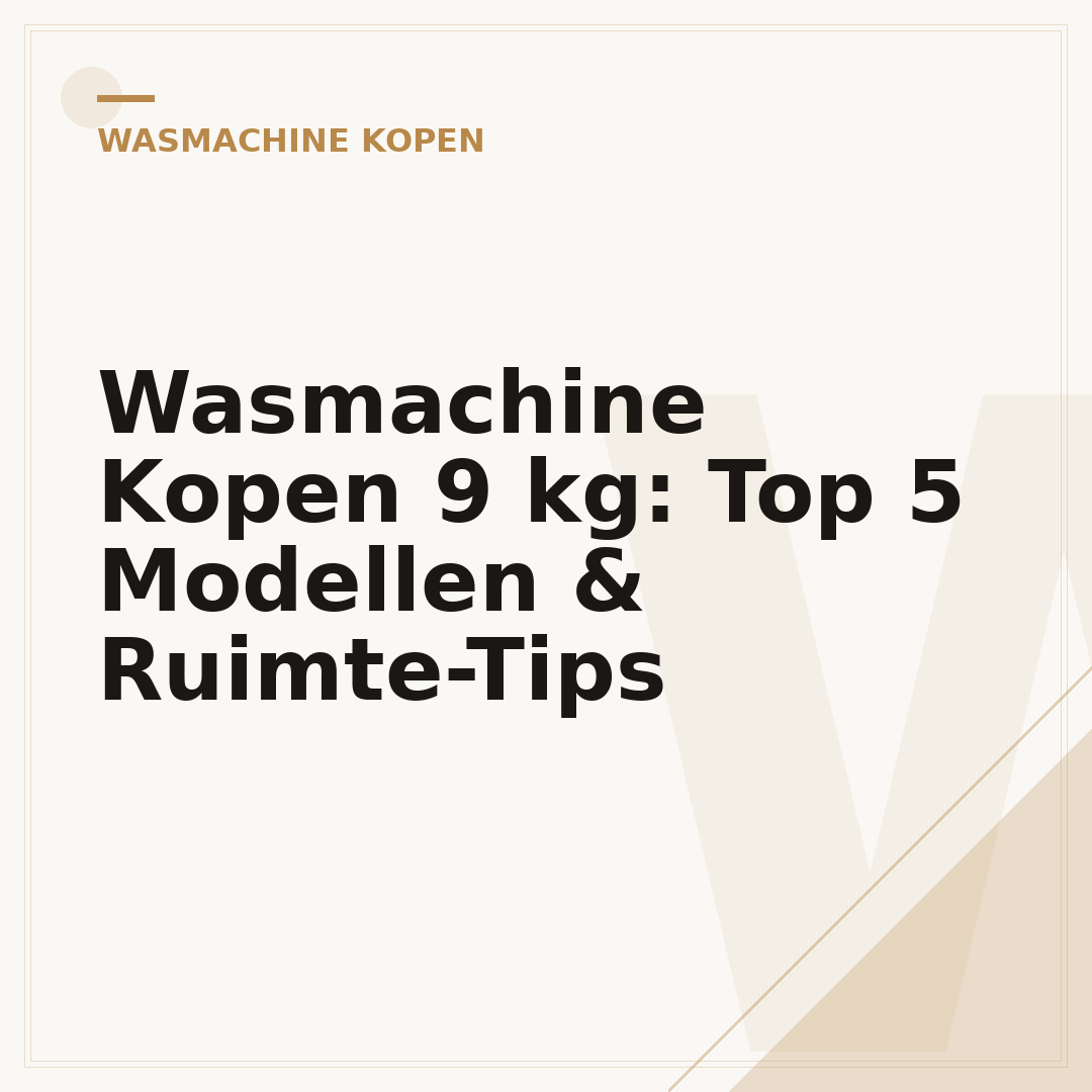 Wasmachine Kopen 9 kg: Top 5 Modellen & Ruimte-Tips