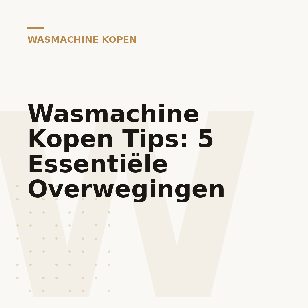 Wasmachine Kopen Tips: 5 Essentiële Overwegingen