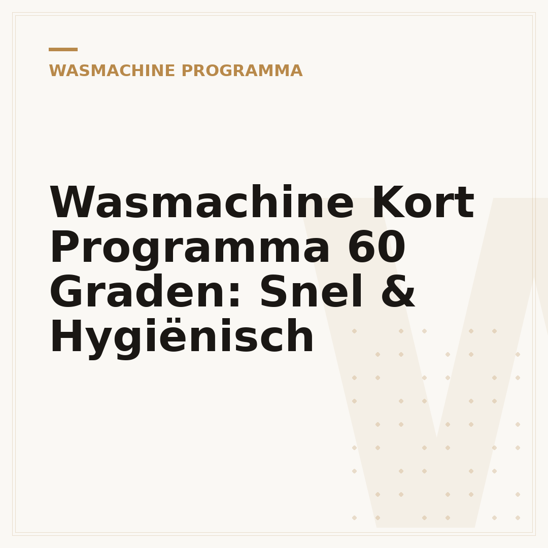 Wasmachine Kort Programma 60 Graden: Snel & Hygiënisch