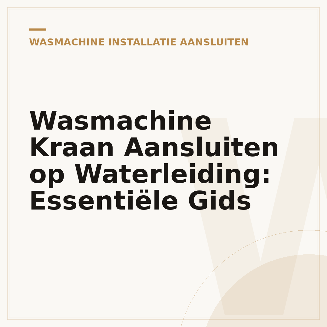 Wasmachine Kraan Aansluiten op Waterleiding: Essentiële Gids