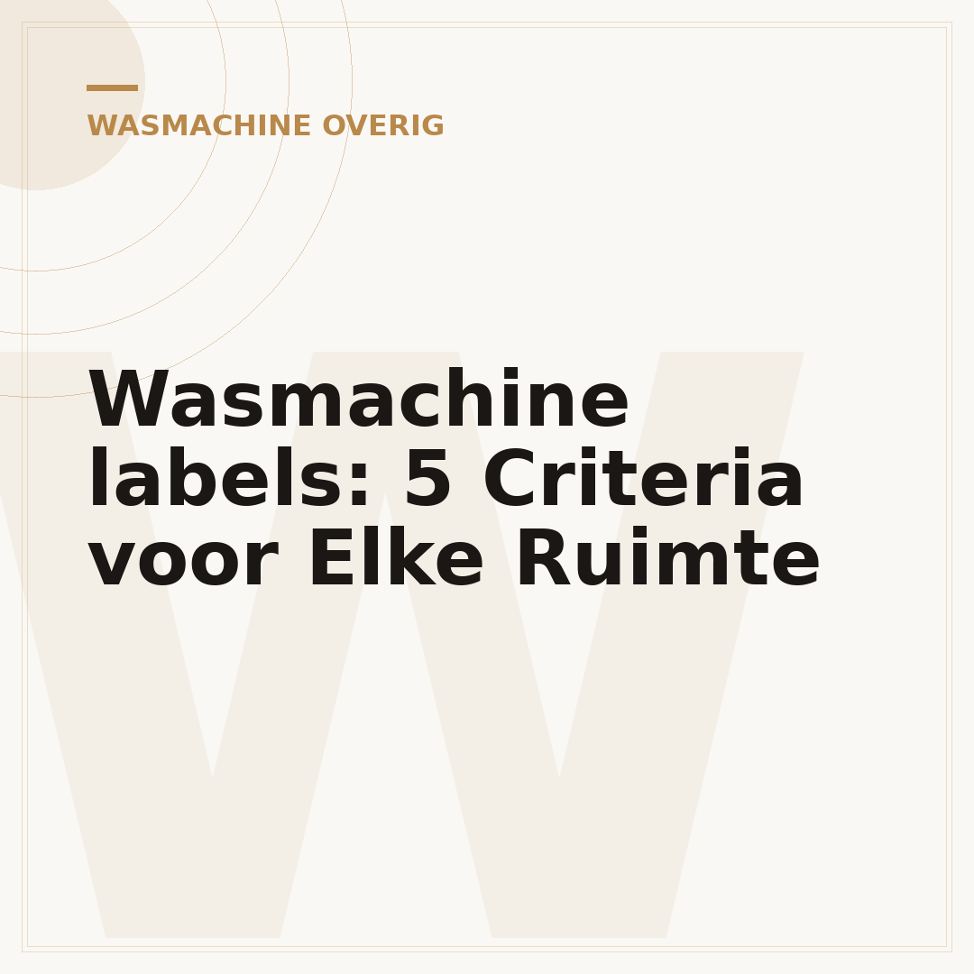 Wasmachine labels: 5 Criteria voor Elke Ruimte