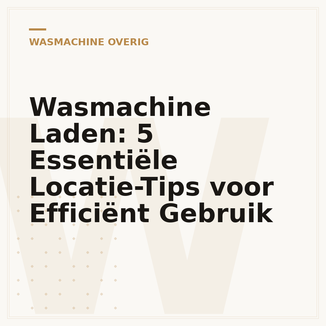 Wasmachine Laden: 5 Essentiële Locatie-Tips voor Efficiënt Gebruik