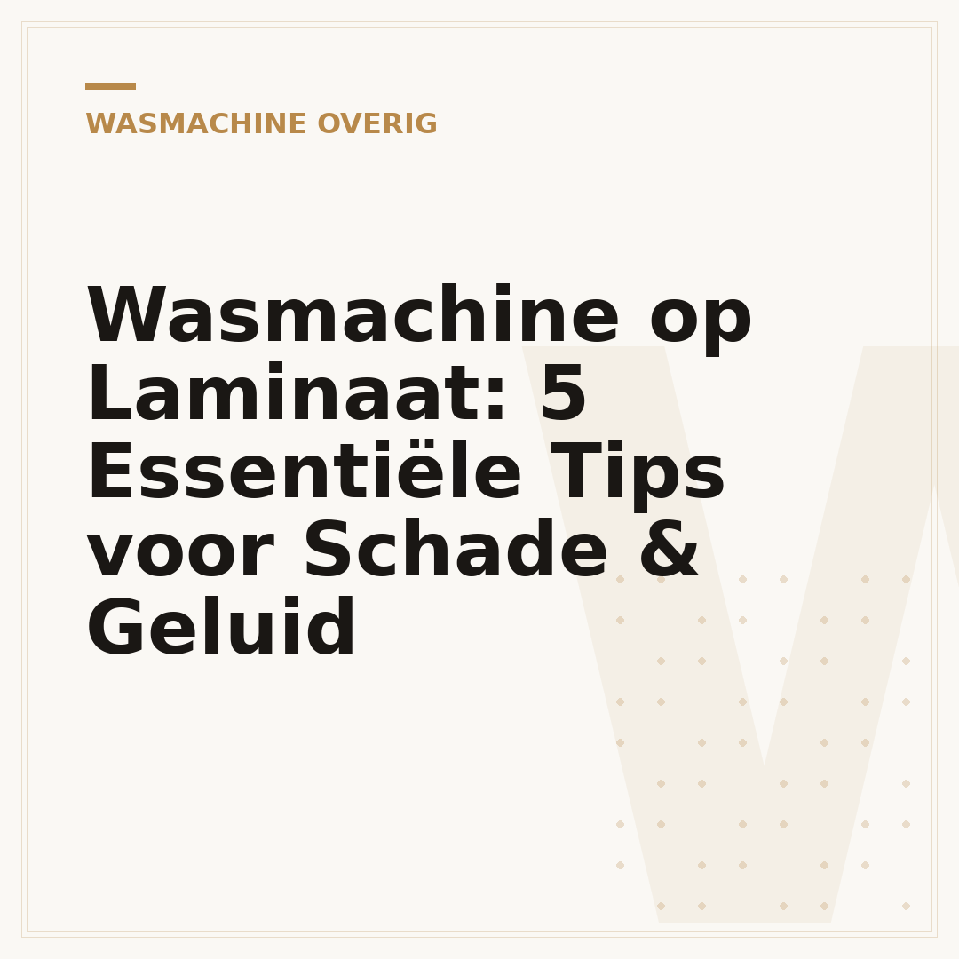 Wasmachine op Laminaat: 5 Essentiële Tips voor Schade & Geluid